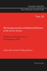 Image for The Europeanization of industrial relations in the service sector: problems and perspectives in a heterogeneous field : volume 25