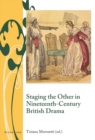 Image for Staging the other in nineteenth-century British drama