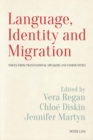 Image for Language, identity and migration: voices from transnational speakers and communities : volume 1