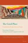 Image for The good place: comparative perspectives on utopia : proceedings of synapsis, European School of Comparative Studies XI : 2