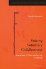Image for Voicing voluntary childlessness: narratives of non-mothering in French