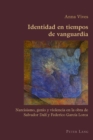 Image for Identidad en tiempos de vanguardia: narcisismo, genio y violencia en la obra de Salvador Dali y Federico Garcia Lorca : volume 62