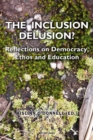 Image for The inclusion delusion?: reflections on democracy, ethos and education