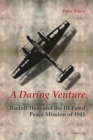Image for A daring venture: Rudolf Hess and the ill-fated peace mission of 1941
