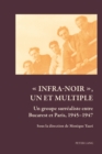 Image for Infra-noir, un et multiple: un groupe surrealiste entre Bucarest et Paris, 1945-1947