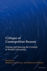 Image for Critique of cosmopolitan reason: timing and spacing the concept of world citizenship