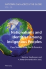 Image for Nationalisms and identities among indigenous peoples: case studies from North America