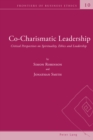 Image for Co-Charismatic Leadership: Critical Perspectives on Spirituality, Ethics and Leadership : 10