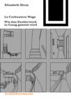 Image for Le Corbusiers Wege: Wie das Zauberwerk in Gang gesetzt wird
