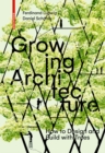 Image for Growing architecture  : how to design and build with trees
