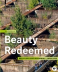 Image for Beauty redeemed  : recycling post-industrial landscapes