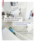 Image for Building and living in communities: ideas, processes, architecture = Bauen und wohnen in Gemeinschaft : Ideen, Prozesse, Architektur