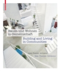 Image for Bauen und Wohnen in Gemeinschaft / Building and Living in Communities : Ideen, Prozesse, Architektur / Ideas, Processes, Architecture