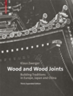 Image for Wood and wood joints  : building traditions of Europe, Japan and China