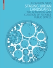 Image for Staging urban landscapes  : the activation and curation of flexible public spaces