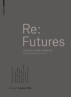 Image for Re: Futures: Studio Hani Rashid. University of Applied Arts Vienna