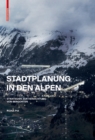 Image for Stadtplanung in den Alpen: Strategien zur Verdichtung von Bergorten