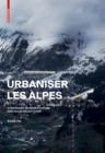 Image for Urbaniser les Alpes : Strategies de densification des villes en altitude