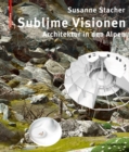 Image for Sublime Visionen : Architektur in den Alpen