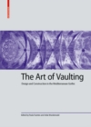 Image for The Art of Vaulting : Design and Construction in the Mediterranean Gothic