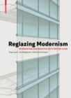 Image for Reglazing modernism  : intervention strategies for 20th-century icons