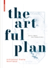 Image for The Artful Plan : Architectural Drawing Reconfigured