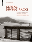 Image for Cereal Drying Racks: Culture and Typology of Wood Buildings in Europe and East Asia