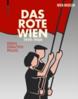 Image for Das Rote Wien 1919–1934 : Ideen, Debatten, Praxis.