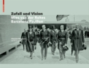 Image for Zufall und Vision : Der Barcelona Pavillon von Mies van der Rohe
