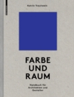 Image for Farbe und Raum : Ein Handbuch fur Architekten und Gestalter