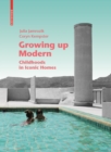 Image for GROWING UP MODERN: Childhoods in Iconic Homes