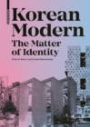Image for Korean Modern: The Matter of Identity : An Exploration into Modern Architecture in an East Asian Country