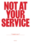 Image for Not at Your Service : Manifestos for Design