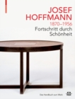 Image for JOSEF HOFFMANN 1870-1956: Fortschritt durch Schoenheit : Das Handbuch zum Werk