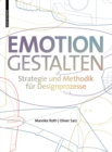 Image for Emotion gestalten : Strategie und Methodik fur Designprozesse