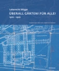 Image for Leberecht Migge „Uberall Garten! Fur alle!“ : 1910–1920