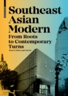 Image for Southeast Asian Modern : From Roots to Contemporary Turns