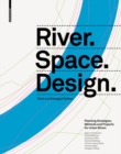 Image for River, space, design  : planning strategies, methods and projects for urban rivers