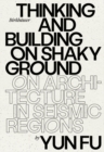 Image for Thinking and building on shaky ground  : on architecture in seismic regions