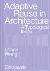Image for Adaptive reuse in architecture  : a typological index