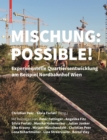 Image for Mischung: Possible! : Experimentelle Quartiersentwicklung am Beispiel Nordbahnhof Wien