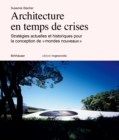 Image for Architecture en temps de crise : Strategies actuelles et historiques pour la conception de « mondes nouveaux »