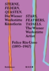 Image for Sterne, Federn, Quasten / Stars, Feathers, Tassels : Die Wiener-Werkstatte-Kunstlerin Felice Rix-Ueno (1893–1967) / The Wiener Werkstatte Artist Felice Rix-Ueno (1893–1967)