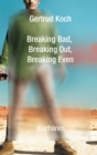 Image for Breaking bad, breaking out, breaking even