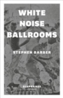 Image for White noise ballrooms