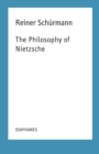 Image for The Philosophy of Nietzsche: Reiner Schurmann Lecture Notes