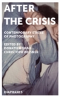 Image for After the Crisis: Contemporary States of Photography