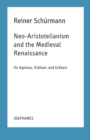 Image for Neo-Aristotelianism and the Medieval Renaissance: On Aquinas, Ockham, and Eckhart