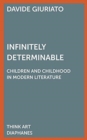 Image for Infinitely Determinable – Children and Childhood in Modern Literature