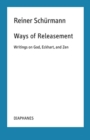 Image for Ways of Releasement : Writings on God, Eckhart, and Zen
